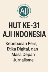 Poster HUT ke-31 AJI Indonesia dengan logo Aliansi Jurnalis Independen, tema kebebasan pers, etika digital, dan masa depan jurnalisme.